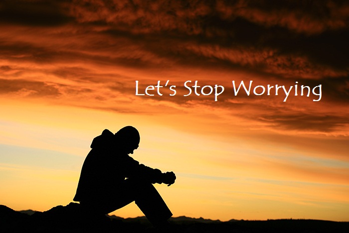 Let’s Stop Worrying